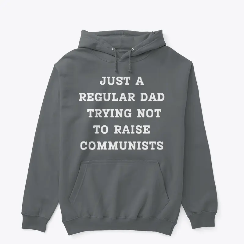 regular dad trying not raise communists