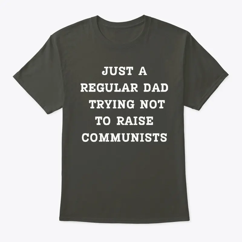 regular dad trying not raise communists